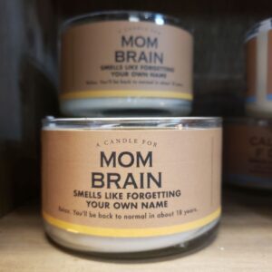 10 oz giftable candle from Whiskey River Soap Co. that is called Mom Brain.